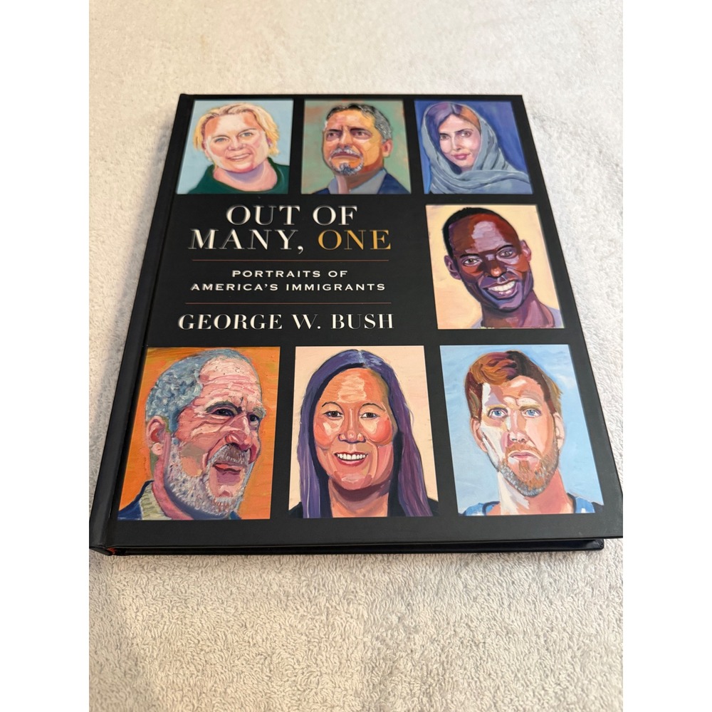 Signed George W Bush Out of Many One Portraits Immigrants Hardcover Book